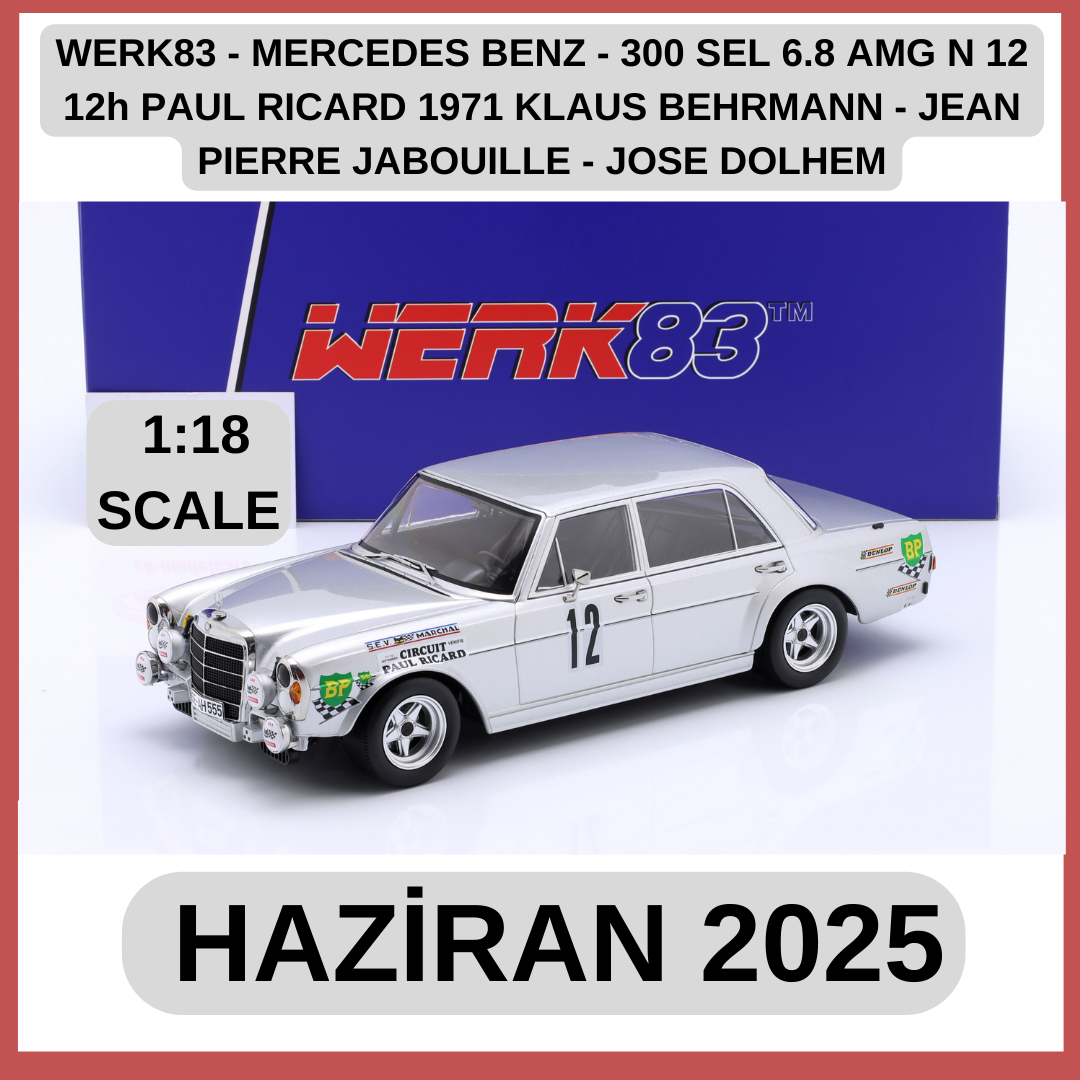 WERK83 - MERCEDES BENZ - 300 SEL 6.8 AMG N 12 12h PAUL RICARD 1971 KLAUS BEHRMANN - JEAN PIERRE JABOUILLE - JOSE DOLHEM